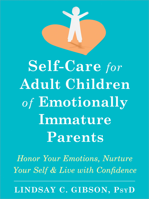 Title details for Self-Care for Adult Children of Emotionally Immature Parents by Lindsay C. Gibson - Wait list